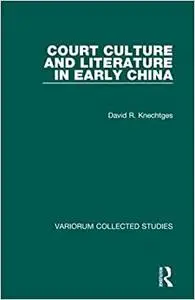 Court Culture and Literature in Early China