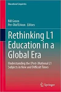 Rethinking L1 Education in a Global Era: Understanding the (Post-)National L1 Subjects in New and Difficult Times