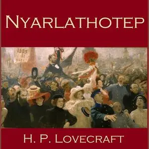 «Nyarlathotep» by Howard Lovecraft