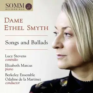 Elizabeth Marcus, Berkeley Ensemble, Odaline de la Martinez, Lucy Stevens - Ethel Smyth: Songs & Ballads (2020)