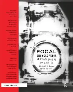 The Focal Encyclopedia of Photography, 4th Edition