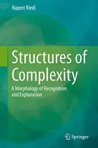 Structures of Complexity: A Morphology of Recognition and Explanation (Repost)