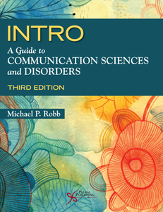 INTRO : A Guide to Communication Sciences and Disorders, Third Edition