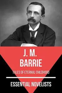 «Essential Novelists – J. M. Barrie» by August Nemo, J. M. Barrie