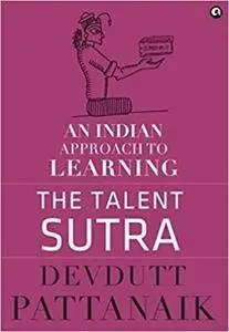 The Talent Sutra: An Indian Approach to Learning