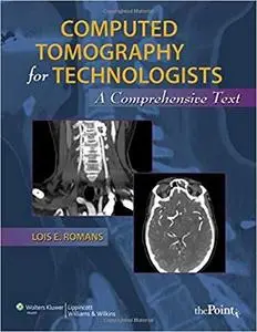 Computed Tomography for Technologists: A Comprehensive Text [Repost]