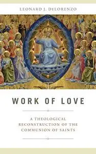 Work of Love: A Theological Reconstruction of the Communion of Saints