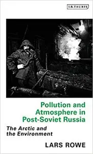 Pollution and Atmosphere in Post-Soviet Russia: The Arctic and the Environment