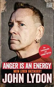 Anger is an Energy Mein Leben unzensiert. Die Autobiografie von Johnny Rotten