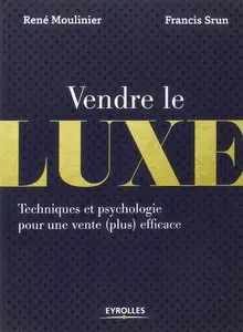 Vendre le luxe : Techniques et psychologie pour une vente (plus) efficace