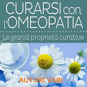 «Curarsi con l'Omeopatia» by Autori Vari