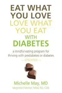 Eat What You Love, Love What You Eat With Diabetes: A Mindful Eating Program for Thriving With Prediabetes or Diabetes