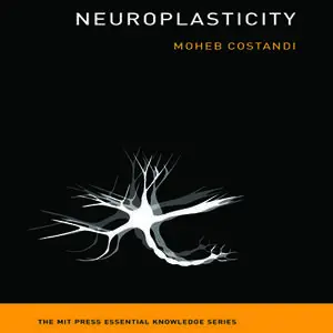 «Neuroplasticity» by Moheb Costandi