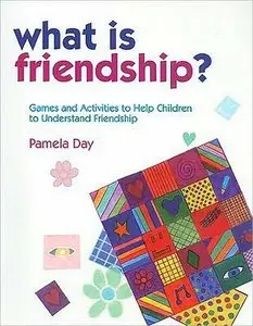 What Is Friendship?: Games and Activities to Help Children to Understand Friendship (repost)