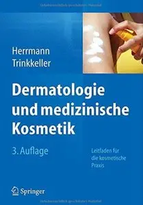 Dermatologie und medizinische Kosmetik: Leitfaden für die kosmetische Praxis (Auflage: 3) [Repost]