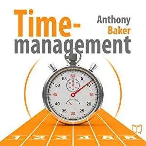 Time Management: Managing Your Time Effectively [Audiobook]