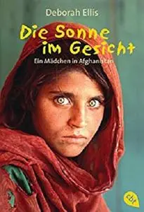 Die Sonne im Gesicht: Ein Mädchen in Afghanistan (German Edition)