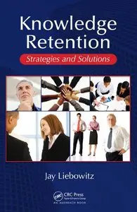 Jay Liebowitz - Knowledge Retention: Strategies and Solutions (Repost)