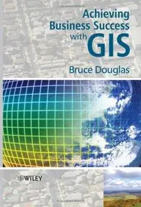 Achieving Business Success with GIS (Repost)