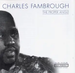 Charles Fambrough - The Proper Angle (1991) {Past Perfect}