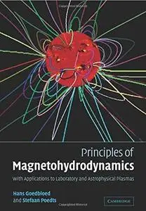 Principles of Magnetohydrodynamics: With Applications to Laboratory and Astrophysical Plasmas