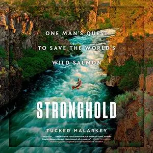 Stronghold: One Man's Quest to Save the World's Wild Salmon [Audiobook]