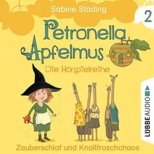 «Petronella Apfelmus - Teil 2: Zauberschlaf und Knallfroschchaos» by Sabine Städing