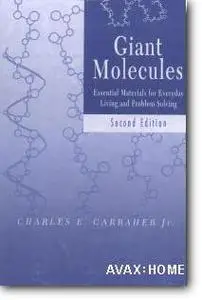 Charles E. Carraher Jr., «Giant Molecules: Essential Materials for Everyday Living and Problem Solving» (2nd edition)