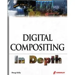Digital Compositing in Depth