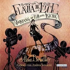 Alan Bradley - Flavia de Luce - Band 4 - Vorhang auf für eine Leiche