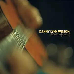 Danny Lynn Wilson - Peace Of Mind (2019)