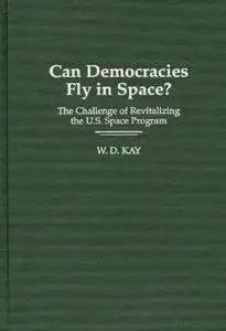 Can Democracies Fly in Space?: The Challenge of Revitalizing the U.S. Space Program