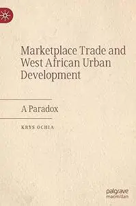 Marketplace Trade and West African Urban Development: A Paradox