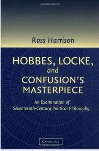 Hobbes, Locke, and Confusion's Masterpiece: An Examination of Seventeenth-Century Political Philosophy [Repost]