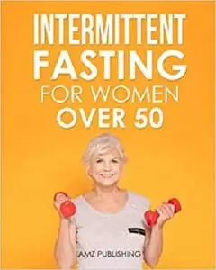 Intermittent Fasting for Women Over 50