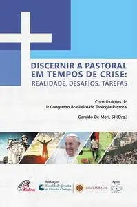 «Discernir a pastoral em tempos de crise» by Geraldo De Mori
