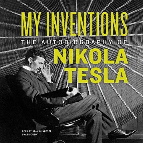 my inventions the autobiography of nikola tesla my inventions the autobiography of nikola tesla