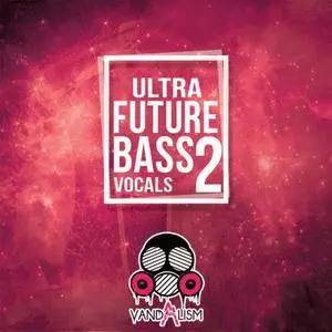 Vandalism Ultra Future Bass Vocals 2 WAV MiDi