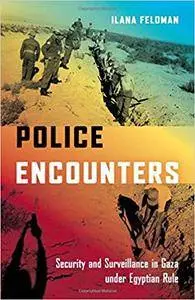 Police Encounters: Security and Surveillance in Gaza under Egyptian Rule