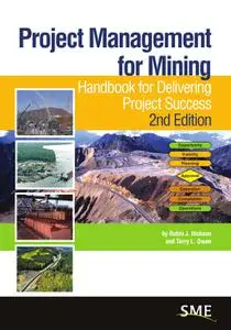 Project Management for Mining : Handbook for Delivering Project Success, 2nd Edition