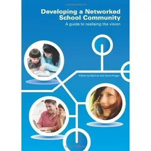 Developing a Networked School Community: A Guide to Realising the Vision by Mal Lee [Repost] 