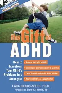 The Gift of ADHD: How to Transform Your Child's Problems into Strengths (repost)