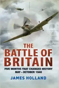 The Battle of Britain: Five Months That Changed History; May-October 1940 (repost)