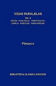 Vidas paralelas II. Solón-Publícola - Temístocles - Camilo - Pericles - Fabio Máximo: 2 [Kindle Edition]