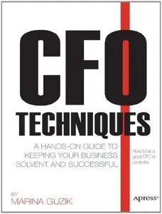 CFO Techniques: A Hands-on Guide to Keeping Your Business Solvent and Successful (repost)