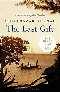 The Last Gift: By the winner of the 2021 Nobel Prize in Literature