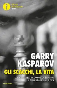 Garry Kasparov - Gli scacchi, la vita