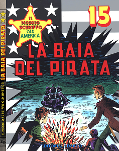 Il Piccolo Sceriffo Old America - Volume 15 - La Baia Del Pirata