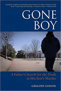 Gone Boy: A Father's Search for the Truth in His Son's Murder