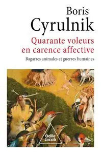 Boris Cyrulnik, "Quarante voleurs en carence affective : Bagarres animales et guerres humaines"
